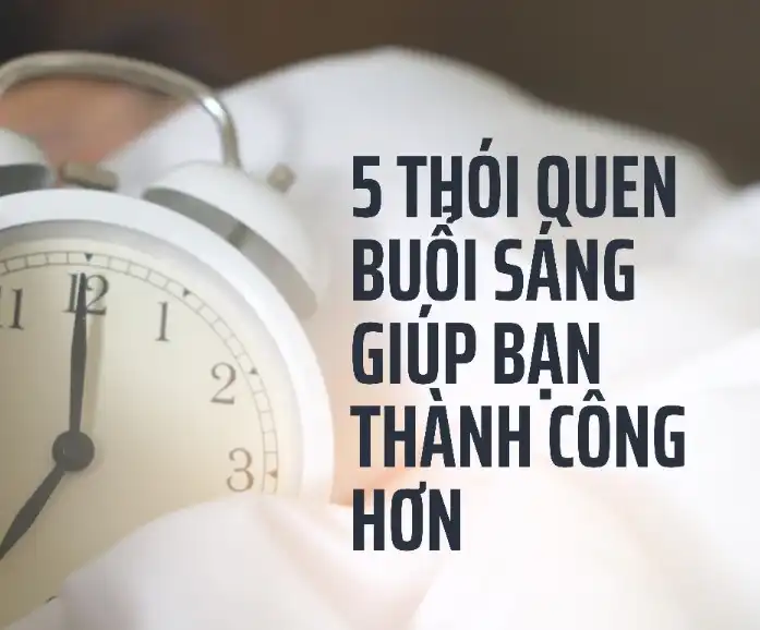 5-thoi-quen-buoi-sang-giup-ban-thanh-cong-ythucviet.szv.vn